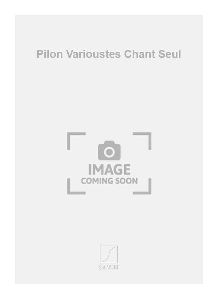 Pilon Varioustes Chant Seul